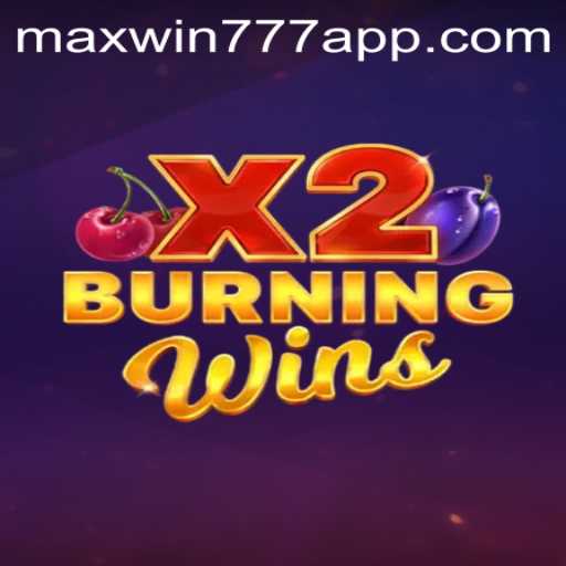 Exploring the Thrills of BurningWinsX2 with MAXWIN777: A Comprehensive Guide