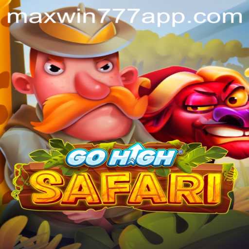 GoHighSafari Adventure: Discover the Thrill of MAXWIN777