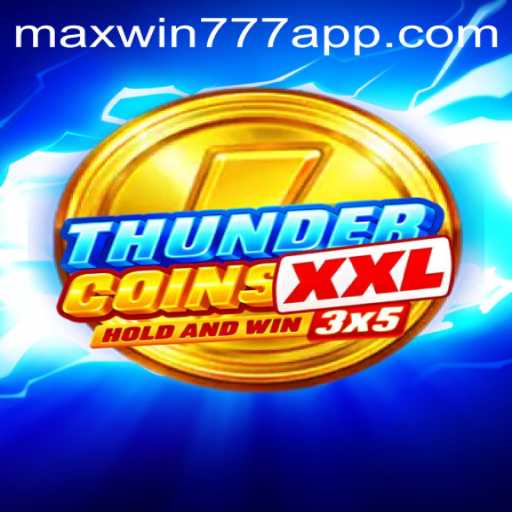 ThunderCoinsXxl: Unveiling a Maximal Gaming Experience with MAXWIN777